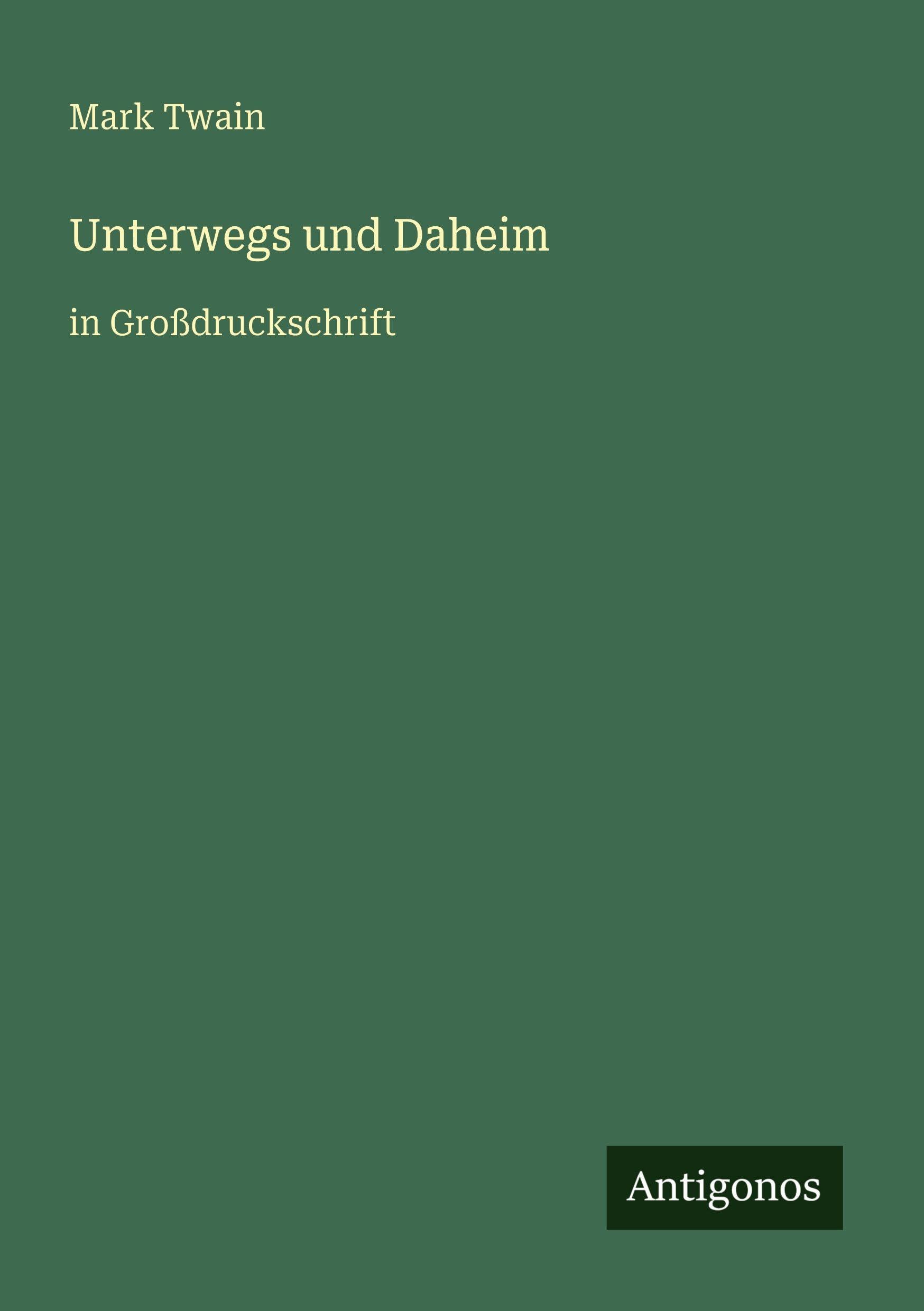 Unterwegs und Daheim: in Großdruckschrift