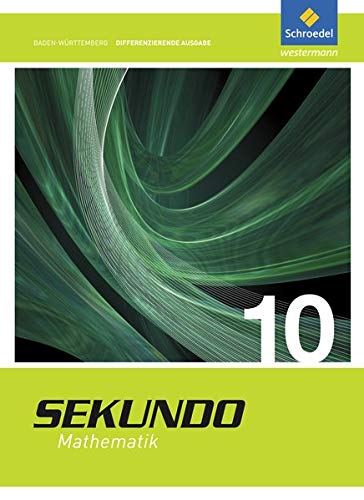 Sekundo - Mathematik für differenzierende Schulformen / Ausgabe 2015 für Baden-Württemberg: Sekundo - Ausgabe 2015 für Baden-Württemberg: Schülerband 10