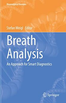 Breath Analysis: An Approach for Smart Diagnostics (Bioanalytical Reviews, 4, Band 4)