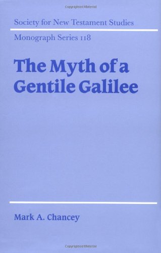 The Myth of a Gentile Galilee (Society for New Testament Studies Monograph Series, Band 118)