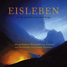 Eisleben – Die Doppel-CD zum Buch von Bernhard Berger: … mit meditativer Weltmusik von "Urklang" und der Stimme von Ludwig Dornauer