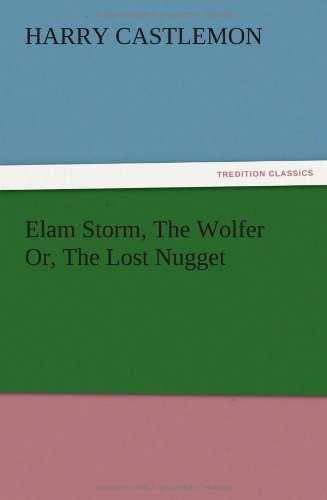 Elam Storm, The Wolfer Or, The Lost Nugget