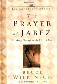 The Prayer of Jabez: Breaking Through to the Blessed Life (Breakthrough Series)