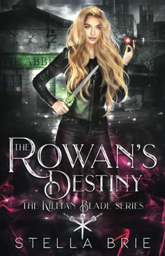 The Rowan's Destiny: An Urban Fantasy Reverse Harem Romance (The Killian Blade Series, Band 3)