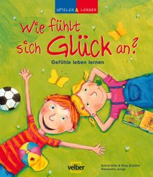 Spielen und Lernen. Wie fühlt sich Glück an? Gefühle leben lernen