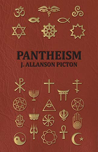 Picton, J. Allanson Pantheism - Its Story And Significance
