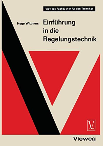 Einführung in die Regelungstechnik: Regelkreis und Steuerkette - die Grundlagen der Automatik (Viewegs Fachbücher für den Techniker)