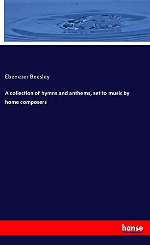 A collection of hymns and anthems, set to music by home composers