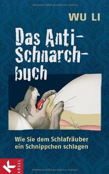 Das Anti-Schnarch-Buch: Wie Sie dem Schlafräuber ein Schnippchen schlagen
