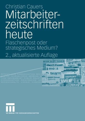 Mitarbeiterzeitschriften heute: Flaschenpost oder strategisches Medium? (German Edition)