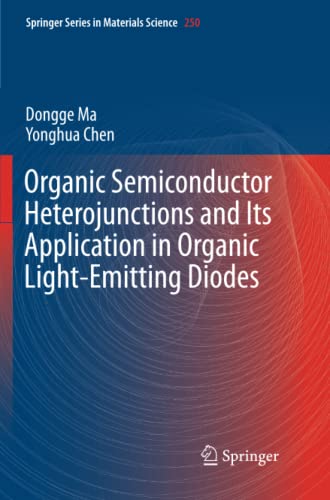 Organic Semiconductor Heterojunctions and Its Application in Organic Light-Emitting Diodes (Springer Series in Materials Science, Band 250)