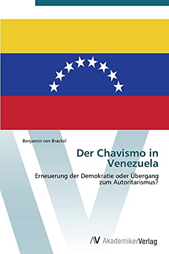 Der Chavismo in Venezuela: Erneuerung der Demokratie oder Übergang zum Autoritarismus?
