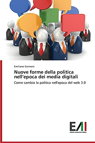 Nuove forme della politica nell’epoca dei media digitali: Come cambia la politica nell'epoca del web 3.0