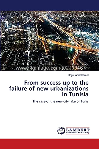 From success up to the failure of new urbanizations in Tunisia: The case of the new city lake of Tunis