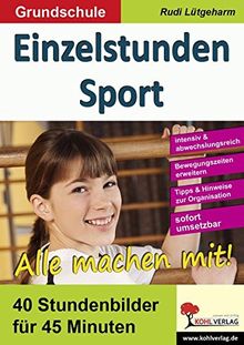 Einzelstunden Sport / Grundschule: 40 Stundenbilder für 45 Minuten