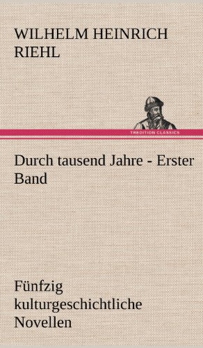 Durch tausend Jahre - Erster Band: Fünfzig kulturgeschichtliche Novellen - Erster Band