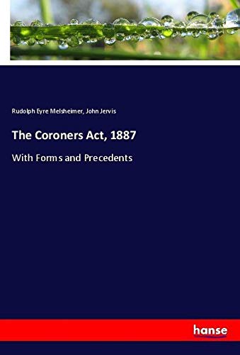 The Coroners Act, 1887: With Forms and Precedents