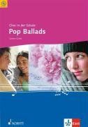 Pop Ballads: gemischter Chor (SAB) mit Klavier-Begleitung. (Chor in der Schule)