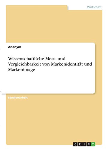 Wissenschaftliche Mess- und Vergleichbarkeit von Markenidentität und Markenimage