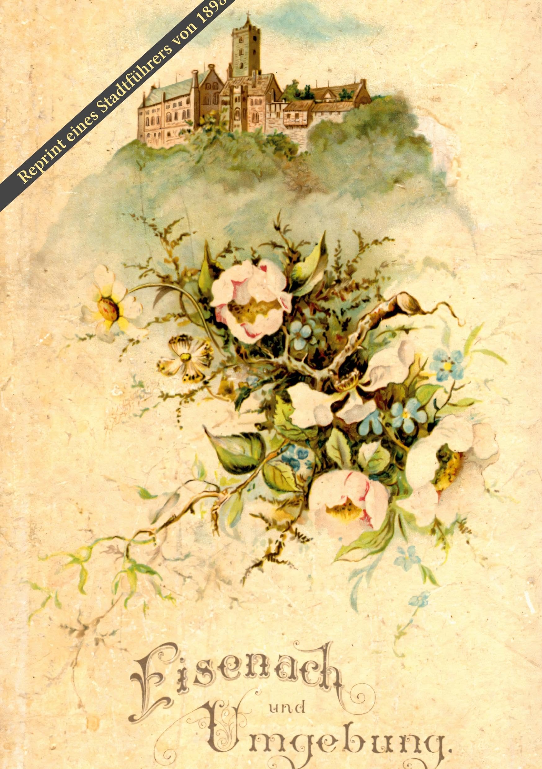 Eisenach und Umgebung: Ein Stadtführer aus dem Jahr 1898