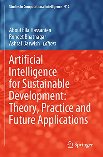 Artificial Intelligence for Sustainable Development: Theory, Practice and Future Applications (Studies in Computational Intelligence, Band 912)