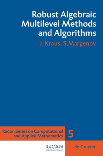 Robust Algebraic Multilevel Methods and Algorithms (Radon Series on Computational and Applied Mathematics)