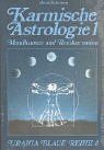 Karmische Astrologie Bd.1: Die Mondknoten und Reinkarnation