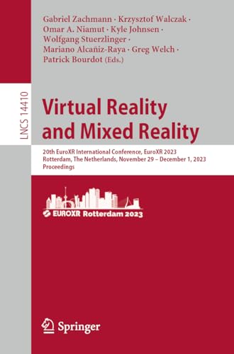 Virtual Reality and Mixed Reality: 20th EuroXR International Conference, EuroXR 2023, Rotterdam, The Netherlands, November 29 – December 1, 2023, ... Notes in Computer Science, 14410, Band 14410)
