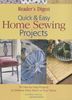 Quick and Easy Home Sewing Projects: 50 Low- and No-sew Projects to Accent Every Room in Your Home