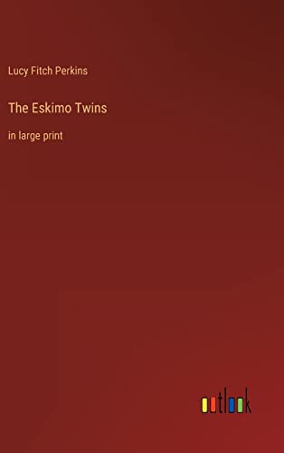 The Eskimo Twins: in large print