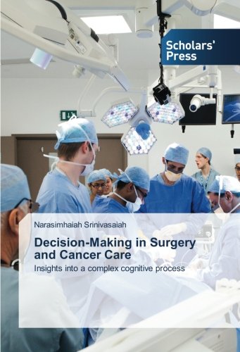 Decision-Making in Surgery and Cancer Care: Insights into a complex cognitive process