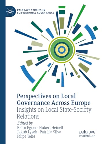 Perspectives on Local Governance Across Europe: Insights on Local State-Society Relations (Palgrave Studies in Sub-National Governance)