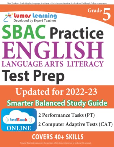 SBAC Test Prep: Grade 5 English Language Arts Literacy (ELA) Common Core Practice Book and Full-length Online Assessments: Smarter Balanced Study Guide