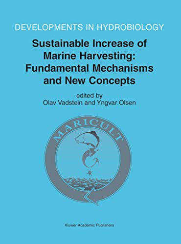 Sustainable Increase of Marine Harvesting: Fundamental Mechanisms and New Concepts: Proceedings of the 1st Maricult Conference held in Trondheim, ... (Developments in Hydrobiology, 167, Band 167)