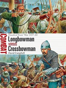 Longbowman vs Crossbowman: Hundred Years' War 1337-60 (Combat)