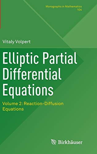 Elliptic Partial Differential Equations: Volume 2: Reaction-Diffusion Equations (Monographs in Mathematics, 104, Band 2)