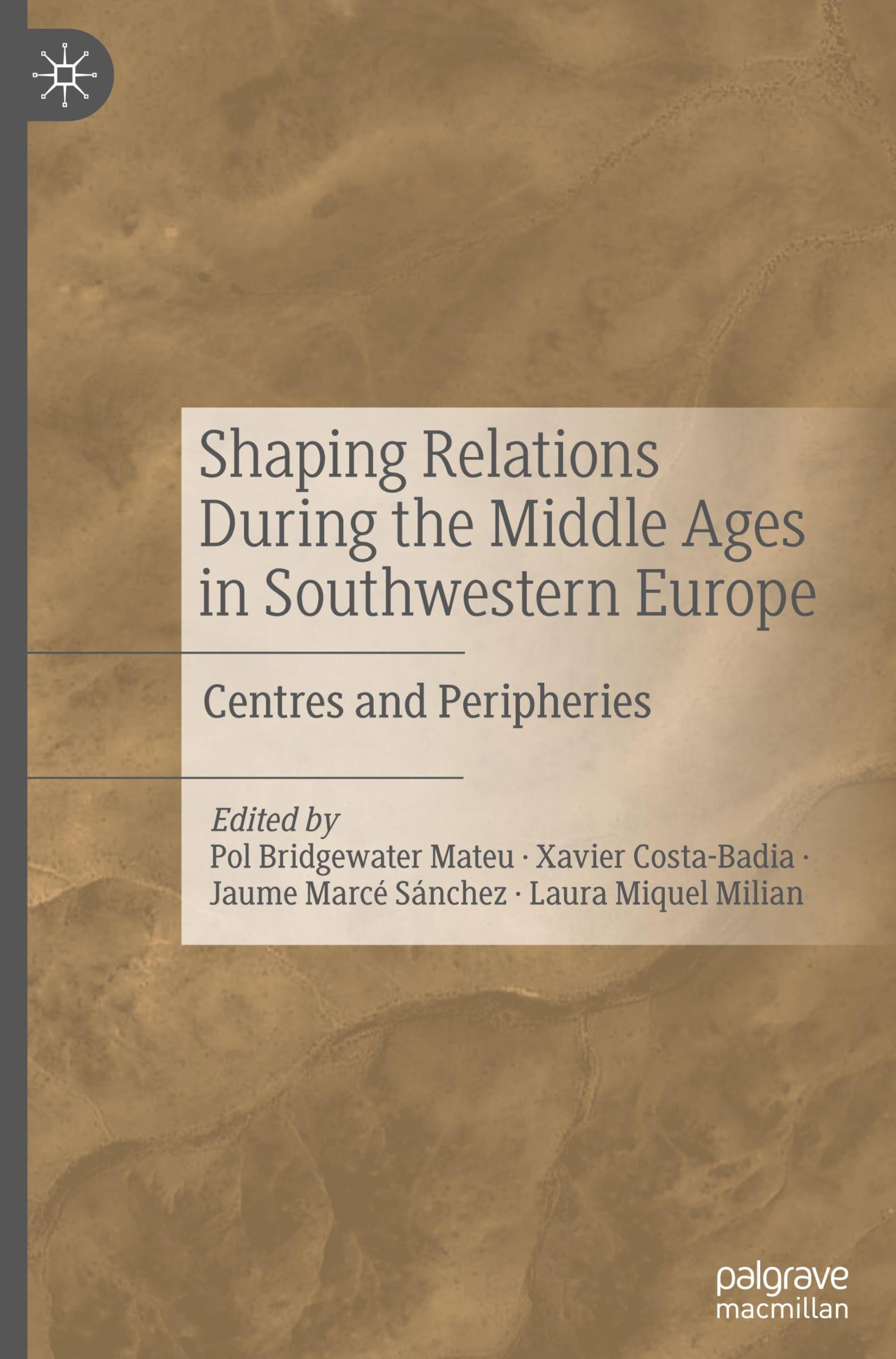 Shaping Relations During the Middle Ages in Southwestern Europe: Centres and Peripheries