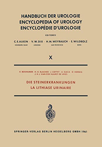 Die Steinerkrankungen / La Lithiase Urinaire (Handbuch der Urologie Encyclopedia of Urology Encyclopedie d'Urologie, 10, Band 10)