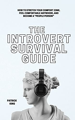 Patrick King The Introvert Survival Guide, How To Stretch Your Comfort Zone, Feel Comfortable Anywhere, And Become A People Person