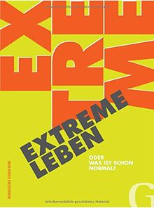 EXTREME LEBEN: oder was ist schon normal?