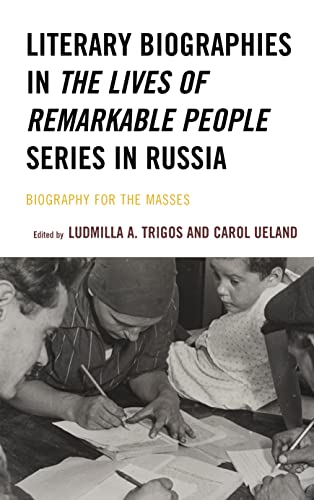 Literary Biographies in The Lives of Remarkable People Series in Russia: Biography for the Masses (Crosscurrents: Russia's Literature in Context)