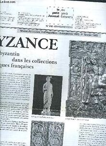 LE PETIT JOURNAL DES GRANDS EVENEMENTS - BYZANCE - N° 240 - 6 NOVEMBRE 1992 - 1 ER FEVRIER 1993