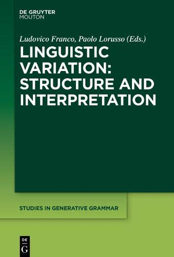 Linguistic Variation: Structure and Interpretation (Studies in Generative Grammar [SGG], Band 132)