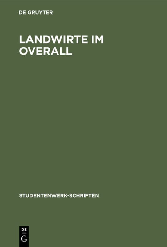 Landwirte im Overall: Berichte deutscher Landwirte aus amerikanischer Werkarbeit (Studentenwerk-Schriften, 3, Band 3)