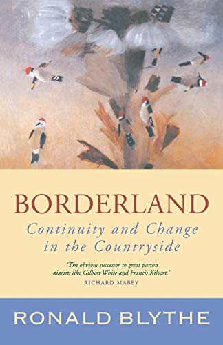 Borderland: Continuity and Change in the Countryside, a Country Diary (Wormingford)