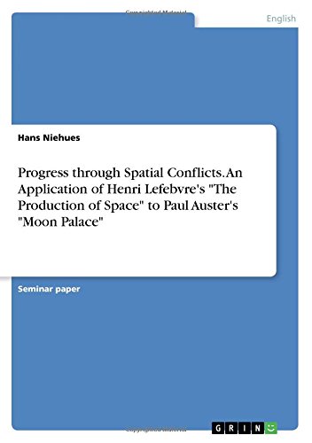 Progress through Spatial Conflicts. An Application of Henri Lefebvre's The Production of Space to Paul Auster's Moon Palace
