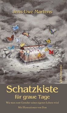 Schatzkiste für graue Tage: Wie man zum Gestalter seines eigenen Lebens wird