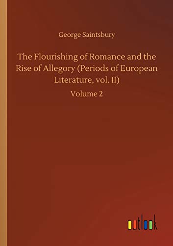 The Flourishing of Romance and the Rise of Allegory (Periods of European Literature, vol. II): Volume 2