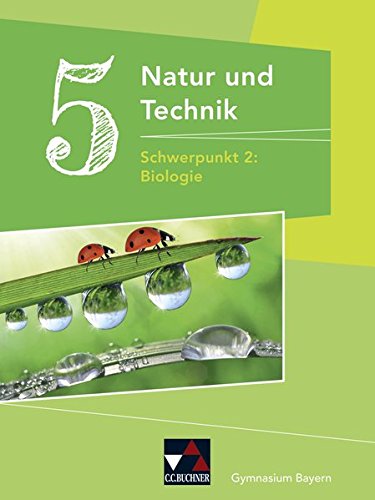 Natur und Technik - Gymnasium Bayern   Natur und Technik Gymnasium 5 Biologie - Michaela Fleischmann Wolfgang Göttler Kathrin Gritsch Margit Schmidt Bernhard Schnepf Erik Schuhmann Sing Gebunden