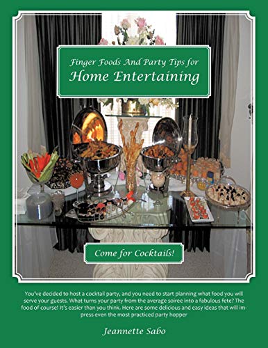 Finger Foods And Party Tips For Home Entertaining: Come for Cocktails!